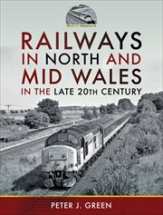 Railways in North and Mid Wales in the Late 20th Century cover image