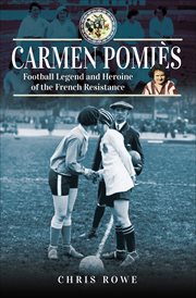 Carmen Pomiés : Football Legend and Heroine of the French Resistance cover image