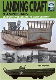 LANDING CRAFT & AMPHIBIANS : seaborne vessels in the 20th century cover image