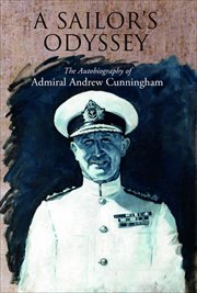A Sailor's Odyssey : The Autobiography of Admiral Andrew Cunningham cover image