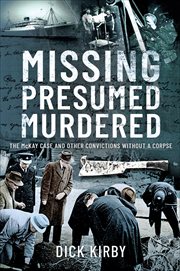 Missing presumed murdered : The McKay Case and Other Convictions without a Corpse cover image