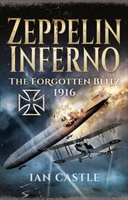 Zeppelin Inferno : The Forgotten Blitz, 1916 cover image