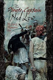 The Pirate Captain Ned Low : His Life & Mysterious Fate cover image