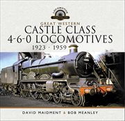 Great Western Castle Class 4-6-0 Locomotives, 1923–1959 : Locomotive Portfolios cover image