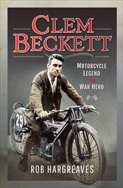 Clem Beckett : Motorcycle Legend and War Hero cover image