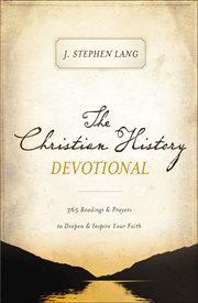 The Christian History Devotional : 365 Readings & Prayers to Deepen & Inspire Your Faith cover image
