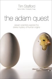 The Adam Quest : Eleven Scientists Explore the Divine Mystery of Human Origins cover image