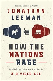 How the Nations Rage : Rethinking Faith and Politics in a Divided Age cover image