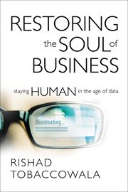 Restoring the Soul of Business : Staying Human in the Age of Data cover image