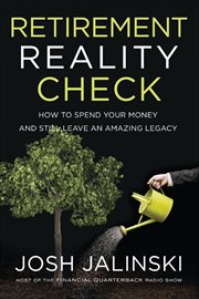 Retirement Reality Check : How to Spend Your Money and Still Leave an Amazing Legacy cover image