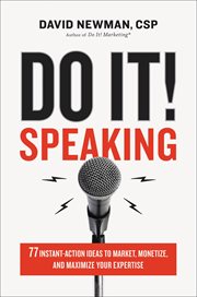Do It! Speaking : 77 Instant-Action Ideas to Market, Monetize, and Maximize Your Expertise cover image