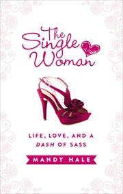 The Single Woman : Life, Love, and a Dash of Sass cover image