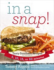 In a snap! : tasty Southern recipes you can make in 5, 10, 15, or 30 minutes cover image