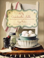 At My Grandmother's Table : Heartwarming Stories & Cherished Recipes from the South cover image