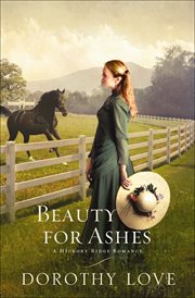 Beauty for Ashes : Hickory Ridge Romances cover image