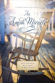 An Amish miracle : three Amish novellas cover image
