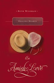 Healing Hearts : Amish Love Novellas cover image