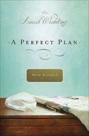 A Perfect Plan : Amish Wedding Novellas cover image