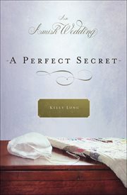A Perfect Secret : Amish Wedding Novellas cover image