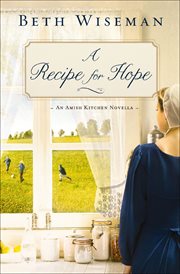 A Recipe for Hope : Amish Kitchen Novellas cover image