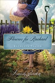 Flowers for Rachael : Amish Garden Novellas cover image