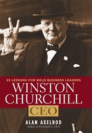 Winston Churchill, CEO : 25 lessons for bold business leaders cover image