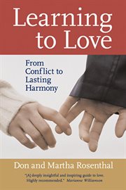 Learning to love : from conflict to lasting harmony cover image