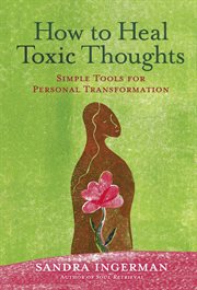 How to Heal Toxic Thoughts : Simple Tools for Personal Transformation cover image