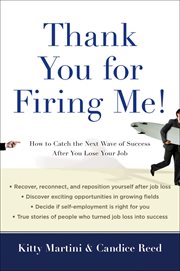 Thank you for firing me! : how to catch the next wave of success after you lose your job cover image