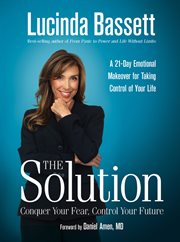 The solution : conquer your fear, control your future cover image