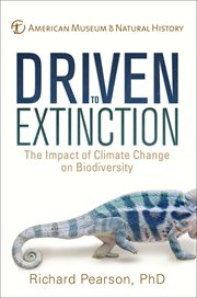 Driven to extinction : the impact of climate change on biodiversity cover image