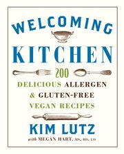 Welcoming kitchen : 200 delicious allergen & gluten-free vegan recipes cover image