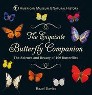 The exquisite butterfly companion : the science and beauty of 100 butterflies cover image