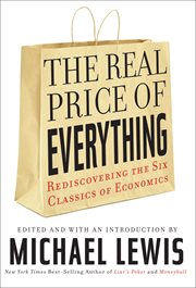 The Real Price of Everything : Rediscovering the Six Classics of Economics cover image