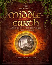The making of Middle-earth : a new look inside the world of J.R.R. Tolkien cover image