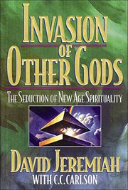 Invasion of Other Gods : The Seduction of New Age Spirituality cover image