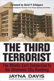 The Third Terrorist : The Middle East Connection to the Oklahoma City Bombing cover image