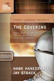 The Covering : God's Plan to Protect You in the Midst of Spiritual Warfare. Student Leadership University cover image
