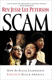 Scam : How the Black Leadership Exploits Black America cover image
