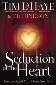 Seduction of the Heart : How to Guard Your Heart From Evil cover image