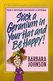 Stick a Geranium in Your Hat and Be Happy cover image