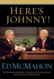 Here's Johnny! : My Memories of Johnny Carson, The Tonight Show, and 46 Years of Friendship cover image