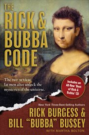 The Rick And Bubba Code : the Two Sexiest Fat Men Alive Unlock The Mysteries Of The Universe [With Best Or Rick And Bubba Cd] cover image
