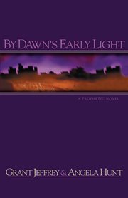 By Dawn's Early Light : A Prophetic Novel cover image