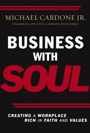 Business with soul : creating a workplace rich in faith and values cover image