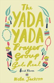 The Yada Yada Prayer Group Gets Real : Yada Yada Prayer Group cover image