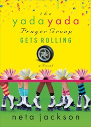 The Yada Yada Prayer Group Gets Rolling : A Novel. Yada Yada Prayer Group cover image