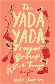 The Yada Yada Prayer Group Gets Tough : Yada Yada Prayer Group cover image