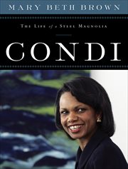 Condi : the Life Of A Steel Magnolia cover image