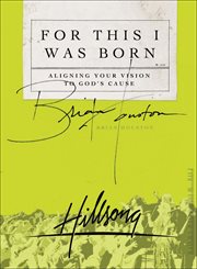 For This I Was Born : Aligning Your Vision to God's Cause cover image